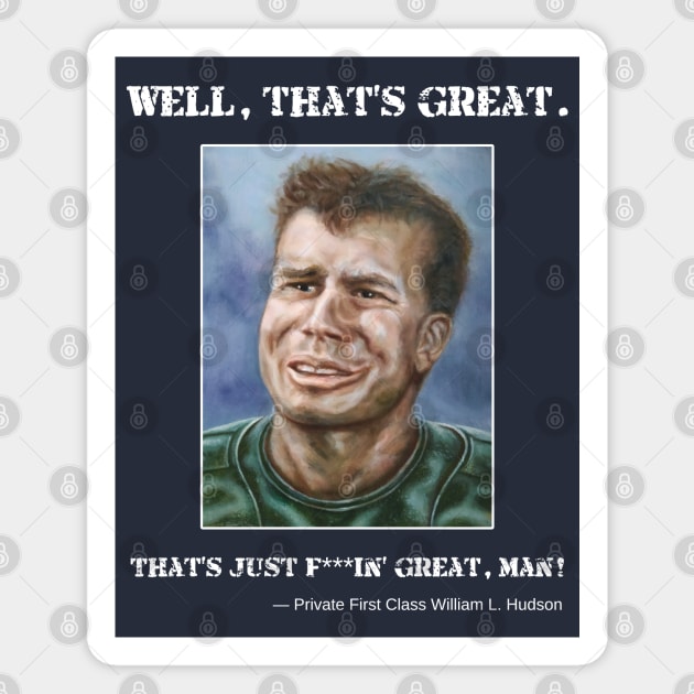 Private Hudson: Well, that's great. That's just f***in' great, man! Magnet by SPACE ART & NATURE SHIRTS 